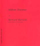 Couverture du livre « Isidore ducasse » de Bernard Marcade aux éditions Seghers
