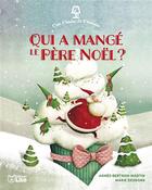 Couverture du livre « Qui a mangé le Père Noël ? » de Agnes Bertron-Martin et Marie Desbons aux éditions Lito