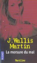 Couverture du livre « La Morsure Du Mal » de Julia Wallis-Martin aux éditions Pocket