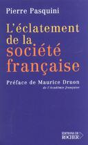 Couverture du livre « L'eclatement de la societe francaise » de Pierre Pasquini aux éditions Rocher