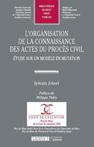 Couverture du livre « L'organisation de la connaissance des actes du procès civil ; étude sur un modèle en mutation » de Sylvain Jobert aux éditions Lgdj