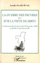 Couverture du livre « La guerre des pauvres ou sur la piste de Sibiti ; la Lékoumou dans la guerre du 18 décembre 1998 au sud du Congo-Brazzaville » de Issangh'A Mouellet W aux éditions Editions L'harmattan