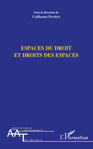 Couverture du livre « Espaces du droit et droits des espaces » de Guillaume Protiere aux éditions Editions L'harmattan