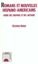 Couverture du livre « Romans nouvelles hispano-américains ; guide des oeuvres et des auteurs » de Christian Roinat aux éditions Editions L'harmattan