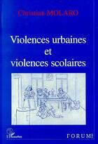 Couverture du livre « Violences urbaines et violences scolaires » de Christian Molaro aux éditions Editions L'harmattan