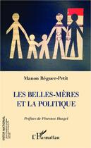 Couverture du livre « Les belles-mères et la politique » de Manon Reguer-Petit aux éditions L'harmattan