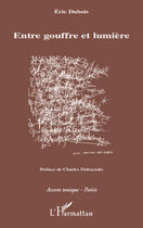 Couverture du livre « Entre gouffre et lumière » de Eric Dubois aux éditions Editions L'harmattan