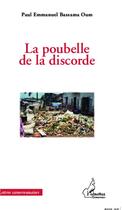 Couverture du livre « Poubelle de la discorde » de Paul-Emmanuel Bassama Oum aux éditions L'harmattan