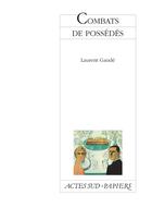 Couverture du livre « Combats de possédés » de Laurent Gaudé aux éditions Editions Actes Sud