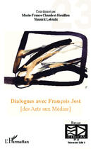 Couverture du livre « Dialogues avec François Jost (des arts au médias) » de Yannick Lebtahi et Marie-France Chambat-Houillon aux éditions Editions L'harmattan