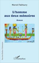 Couverture du livre « L'homme aux deux mémoires » de Marcel Fakhoury aux éditions L'harmattan