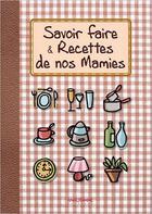 Couverture du livre « Savoir-faire et recettes de nos mamies » de Beatrice Montevi aux éditions Anagramme