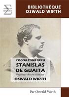 Couverture du livre « L'occultisme vécu : Stanislas de Guaita ; souvenirs de son secrétaire Oswald Wirth » de Oswald Wirth aux éditions Complicites