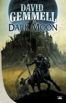 Couverture du livre « Dark moon » de David Gemmell aux éditions Bragelonne