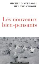 Couverture du livre « Les nouveaux bien-pensants » de Helene Strohl et Michel Maffesoli aux éditions Le Poche Du Moment