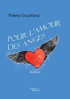 Couverture du livre « Pour l'amour des anges » de Thierry Gouttard aux éditions Baudelaire