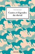 Couverture du livre « Contes et légendes du cheval » de Anne Marchand aux éditions Hesse