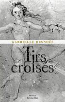 Couverture du livre « Tirs croisés » de Gabrielle Desnoes aux éditions Editions Maia