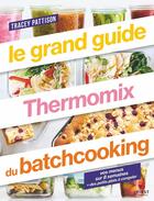 Couverture du livre « Le grand guide thermomix batch cooking » de Tracey Pattison aux éditions First