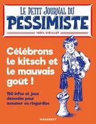 Couverture du livre « Le petit journal du pessimiste ; célébrons le kitsch et le mauvais goût » de  aux éditions Marabout