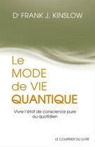 Couverture du livre « Le mode de vie quantique » de Frank J. Kinslow aux éditions Le Courrier Du Livre