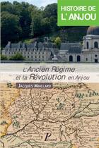 Couverture du livre « Histoire de l'Anjou t.3 ; l'Ancien Régime et la Révolution » de Jacques Millard aux éditions Picard