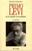 Couverture du livre « Primo Levi ou la tragédie d'un optimiste » de Myriam Anissimov aux éditions Lattes