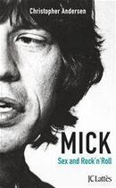 Couverture du livre « Mick ; sex and rock'n'roll » de Christopher Andersen aux éditions Jc Lattes