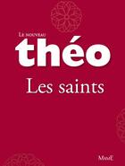 Couverture du livre « Théo ; les saints » de Michel Dubost et Stanislas Lalanne aux éditions Fleurus