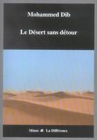 Couverture du livre « Le désert sans detour » de Mohammed Dib aux éditions La Difference