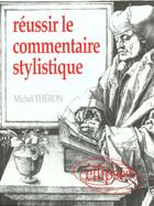 Couverture du livre « Reussir le commentaire stylistique » de Michel Theron aux éditions Ellipses