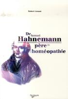 Couverture du livre « Docteur samuel hahnemann, père de l'homéopathie » de Robert Arnaut aux éditions De Vecchi