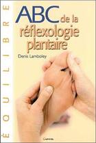 Couverture du livre « ABC de la réflexologie plantaire » de Denis Lamboley aux éditions Grancher
