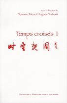 Couverture du livre « Temps croisés t.1 » de Hugues Tertrais et Mei aux éditions Maison Des Sciences De L'homme