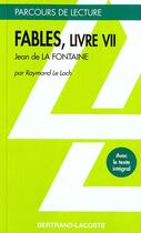 Couverture du livre « Fables De La Fontaine, Livre Vii » de R. Le Loch aux éditions Bertrand Lacoste