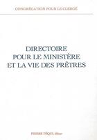 Couverture du livre « Directoire pour le ministère et la vie des prêtres » de Congrégation Pour Le Clergé aux éditions Tequi