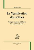 Couverture du livre « La versification des sotties ; composer, jouer et diffuser les 