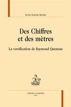 Couverture du livre « Des chiffres et des mètres ; la versification de Raymond Queneau » de Anne-Sophie Bories aux éditions Honore Champion