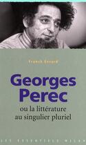 Couverture du livre « Georges Perec ou la littérature au singulier pluriel » de Franck Evrard aux éditions Milan