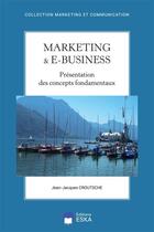 Couverture du livre « Marketing et e-business - presentation des concepts fondamentaux » de Croutsche J-J. aux éditions Eska