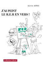 Couverture du livre « J'ai peint le R.E.R en vers ! » de Sylvie Astruc aux éditions Societe Des Ecrivains