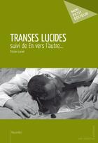 Couverture du livre « Transes lucides » de Tristan Lunair aux éditions Publibook