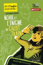 Couverture du livre « Noah et l'énigme du ghost train » de Julien Castanie et Stephanie Benson aux éditions Syros