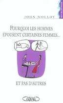 Couverture du livre « Pourquoi Les Hommes Epousent Certaines Femmes... Et Pas D'Autres » de John Molloy aux éditions Michel Lafon