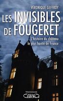 Couverture du livre « Les invisibles de Fougeret : l'histoire du château le plus hanté de France » de Veronique Geffroy aux éditions Michel Lafon