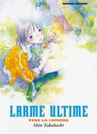 Couverture du livre « Larme ultime ; vers la lumière » de Takahashi-S aux éditions Delcourt