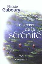 Couverture du livre « Le Secret De La Senerite » de Placide Gaboury aux éditions Quebecor