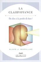 Couverture du livre « La clairvoyance (2e édition) » de Alain J. Marillac aux éditions Quebec Livres