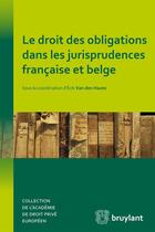 Couverture du livre « Le droit des obligations dans les jurisprudences francaise et belge » de Erik Van Den Haute aux éditions Bruylant