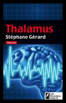 Couverture du livre « Thalamus » de Stephane Gerard aux éditions Les Nouveaux Auteurs